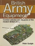 British Army Equipment - Combat Vehicles and Weapons of the Modern British Army by GUDGIN, Peter